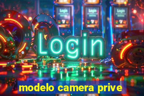 modelo camera prive